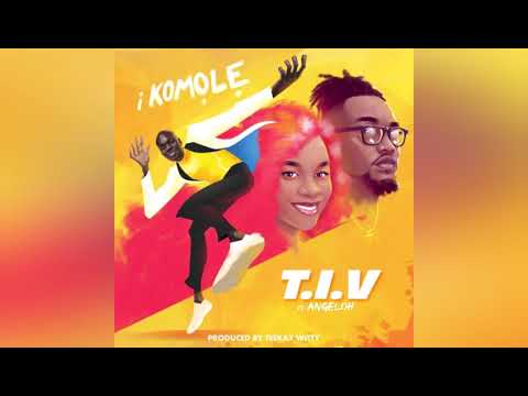 I Komole - T.I.V  feat. Angeloh