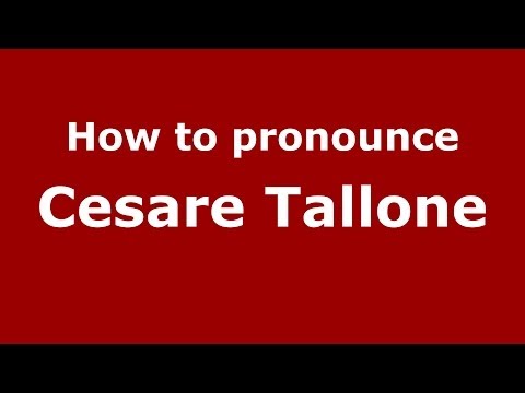 How to pronounce Cesare Tallone (Italian/Italy) - PronounceNames.com