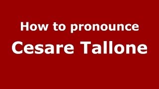 How to pronounce Cesare Tallone
