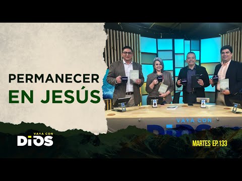 VayaConDios Ep.133 - Permanecer en Jesús