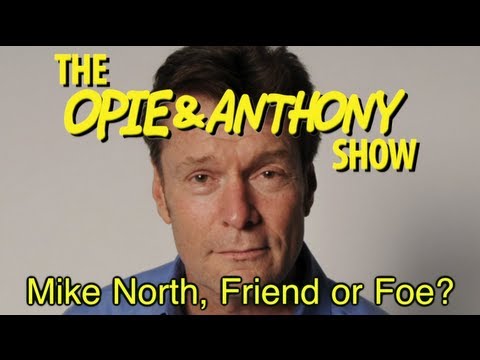 Opie & Anthony: Mike North, Friend or Foe? (06/20-06/21/07)