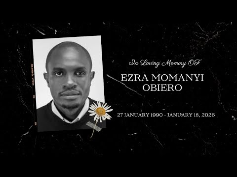 CELEBRATING THE LIFE OF EZRA MOMANYI OBIERO