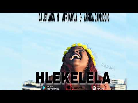 Hlekelela-Dj Letlaka feat AfriKayla & Afrika Capriccio