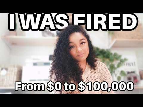 I WAS FIRED FROM MY JOB: My journey to making $100,000: self employed
