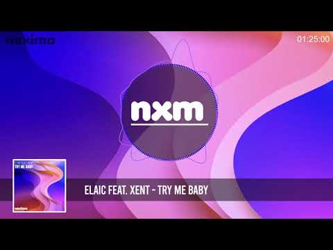 ELAIC feat. Xent - Try Me Baby