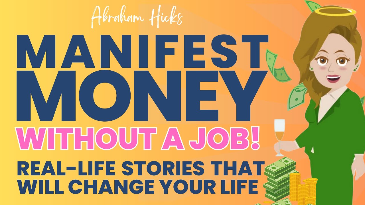 🌈Manifest Money Without a Job: Real-Life Stories to Create the Financial Abundance - Abraham Hicks