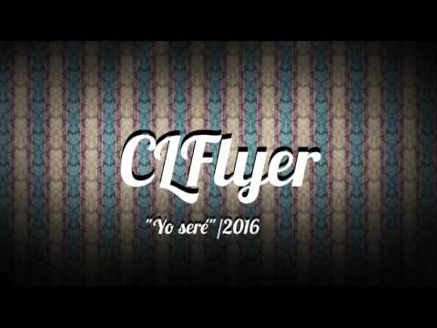 Yo seré - CLFlyer (2016)/ (Prod by: Danny E.B)