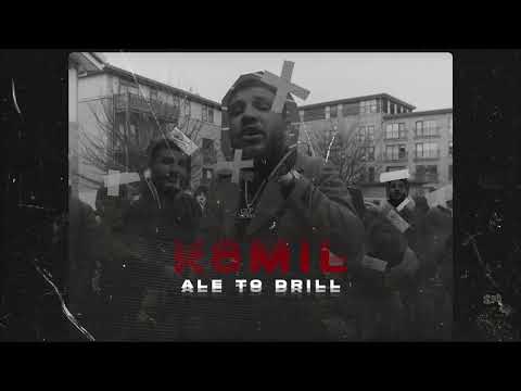 KOMIL ALE TO DRILL