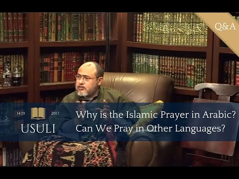 Why is the Islamic Prayer in Arabic? Can We Pray in Other Languages?