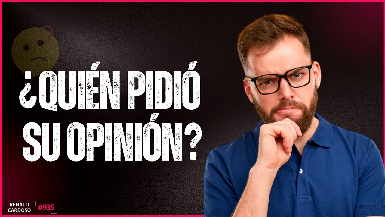 ¿QUIÉN PIDIÓ SU OPINIÓN?
