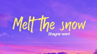 Shayne Ward - Melt the snow ( Lyric )