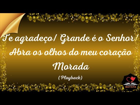 Te agradeço/ Grande é o Senhor/ Abra os olhos do meu coração- Morada (Remember 2000)- Playback
