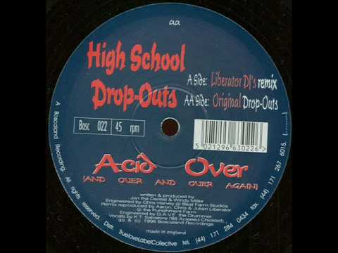 High School Drop-Outs - Acid over ( original drop-outs )