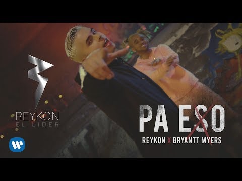 Reykon - Pa Eso (ft. Bryant Myers) 