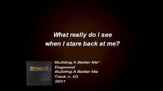 Dogwood - Building A Better Me (Lyrics)