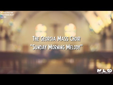 Georgia Mass Choir - Sunday Morning Medley (Lyric Video)