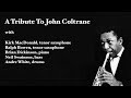 Kirk MacDonald & Ralph Bowen - Tribute to John Coltrane