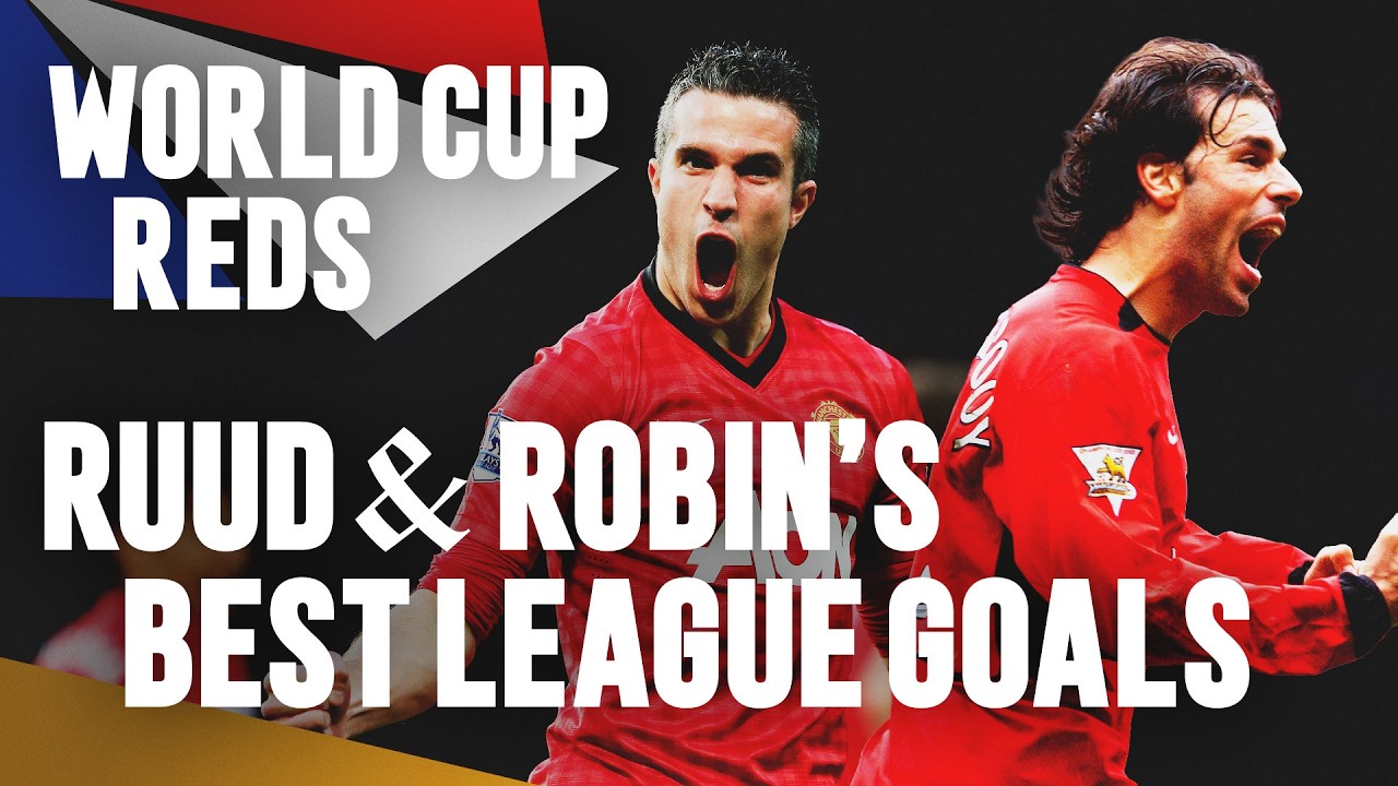 15 Of The Best Van Nistelrooy & Van Persie Goals | World Cup Reds