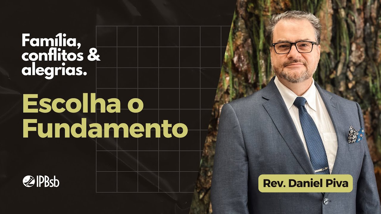 Escolha o fundamento - Mateus 7.24-27 - Rev. Daniel Piva