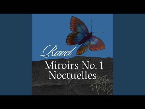 Ravel : Miroirs No. 1, 'Noctuelles'