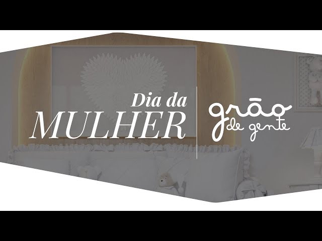Quem são as mulheres importantes da sua vida? Dia da Mulher Grão de Gente