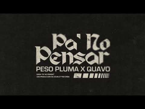 Pa No Pensar - Peso Pluma x Quavo