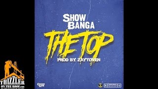 Show Banga - The Top (Prod. Zaytoven) [Thizzler.com]