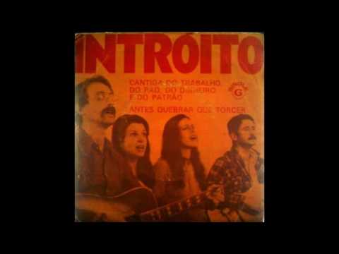 INTRÓITO- Antes Quebrar que Torcer