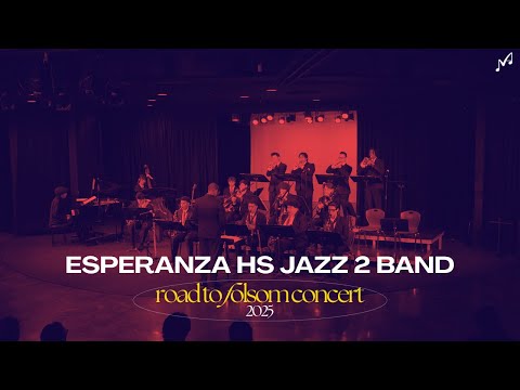 Esperanza HS Jazz 2 Band | 2025 Road To Folsom Concert