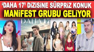 Daha 17 Dizisi yeni bölümüne Manifest Grubu konuk olacak! / Magazin Tu