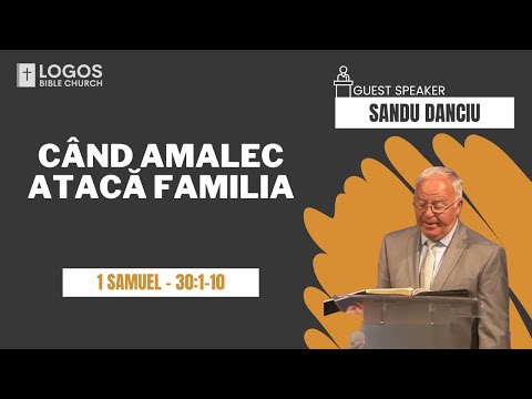 Când Amalec atacă familia - 1 Samuel - 30:1-10 / Sandu Danciu