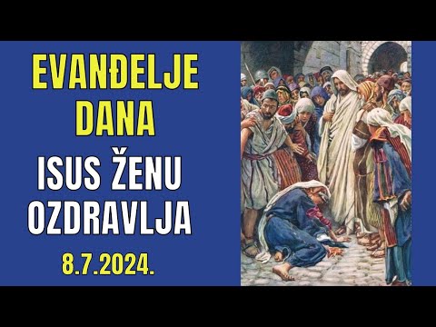 ISUS OZDRAVLJA TEŠKU BOLESNICU - EVANĐELJE DANA