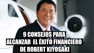 9 Consejos Para Alcanzar El Éxito Financiero De Robert Kiyosaki