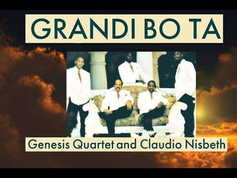 Grandi bo ta - Genesis Quartet and Claudio and Jermaine Nisbeth, Reinir Lijfrock, Clifton End