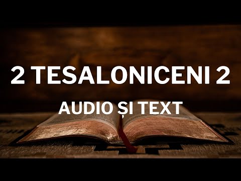Lectură Biblică: 2 Tesaloniceni 2 - Verset cu Verset (Text și Audio)