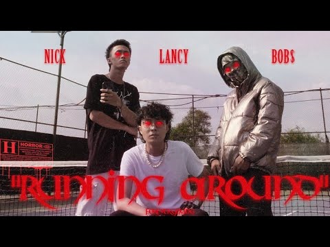'RUNNING AROUND' - Nick , BoB$ , Lancy (Official music video)