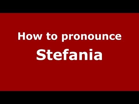 How to pronounce Stefania