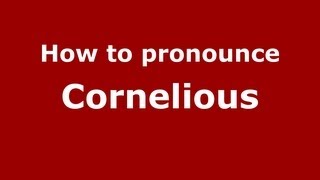How to pronounce Cornelious