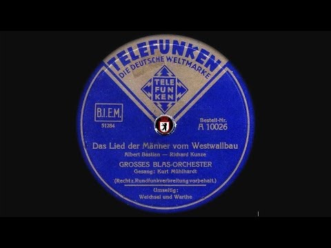 Das Lied der Männer vom Westwallbau - Kurt Mühlhardt & Hermann Müller John Großes Blasorchester