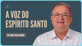 COMO OUVIR A VOZ DO ESPÍRITO SANTO? | Rev. Arival Dias Casimiro | Igreja Presbiteriana de Pinheiros