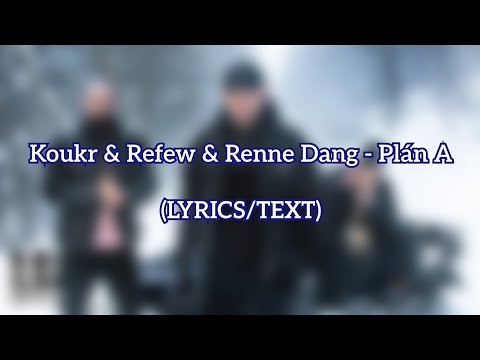 Koukr & Refew & Renne Dang - Plán A (LYRICS/TEXT)