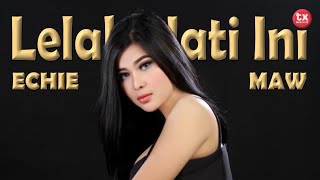 Download lagu LELAH HATI INI   II   ECHIE MAW mp3