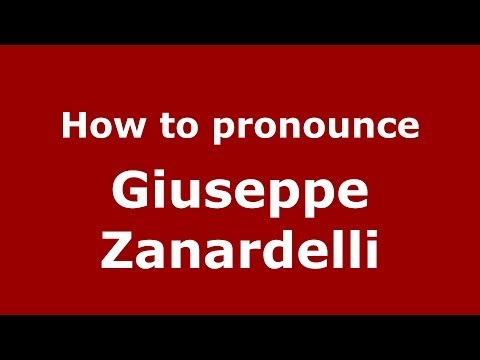 How to pronounce Giuseppe Zanardelli (Italian/Italy) - PronounceNames.com