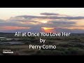 Perry Como - All at Once You Love Her