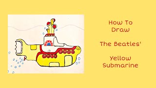 How To Draw The Beatles' Yellow Submarine