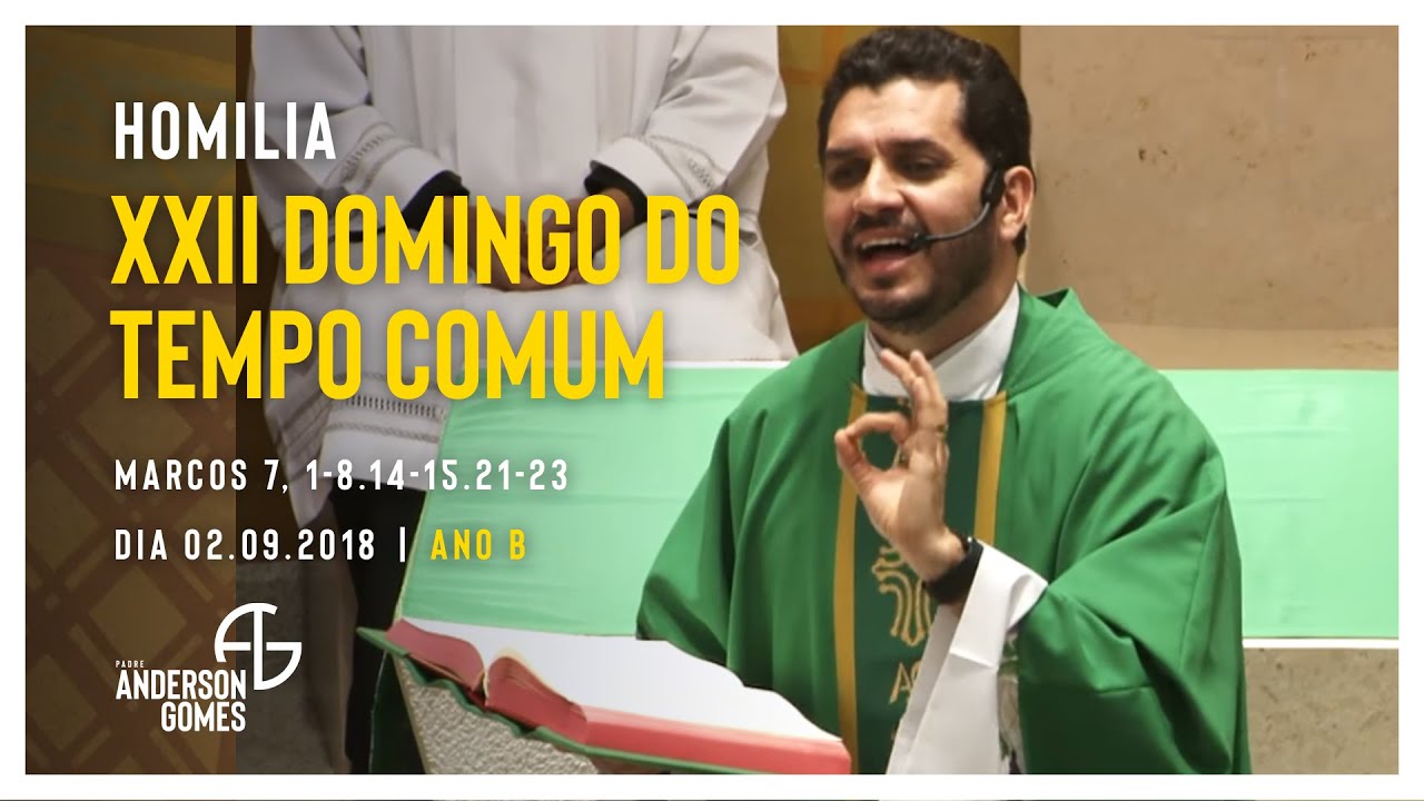 HOMILIA 22º Domingo do Tempo Comum (Mc 7, 1-8.14-15.21-23/Ano B) - 02/09/18