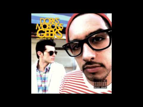 DORKS MORONS GEEKS - THEME SONG FEAT. PHENOM