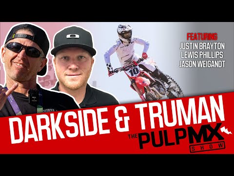 PulpMX Show 645 - Justin Brayton, Lewis Phillips, Jason Weigandt w/ Darkside & Dan Truman in Studio