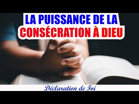 Prière puissante | Transformez Votre Vie | La Puissance de la Consécration à Dieu