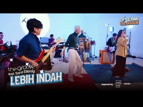 THE GROOVE FEAT TIARA EFFENDY - LEBIH INDAH (LIVE SESSION)